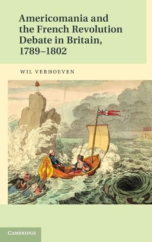 Americomania and the French Revolution Debate in Britain, 1789–1802
