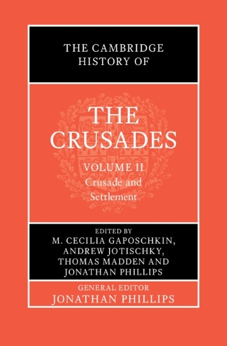The Cambridge History of the Crusades: Volume 2, Crusade and Settlement