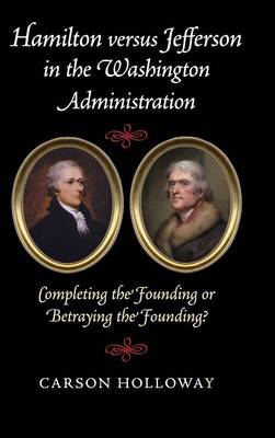 Hamilton versus Jefferson in the Washington Administration