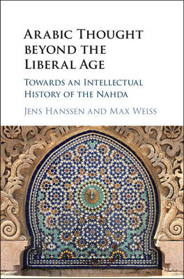 Arabic Thought beyond the Liberal Age