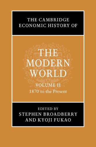 The Cambridge Economic History of the Modern World: Volume 2, 1870 to the Present