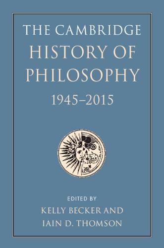 The Cambridge History of Philosophy, 1945–2015