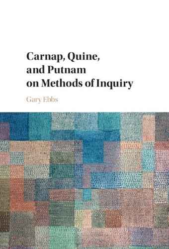 Carnap, Quine, and Putnam on Methods of Inquiry