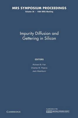 Impurity Diffusion and Gettering in Silicon: Volume 36