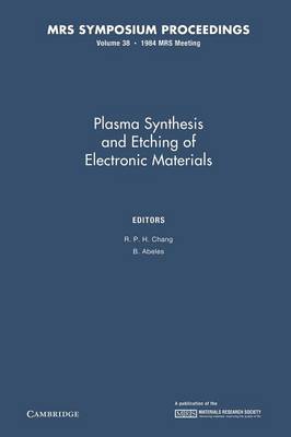Plasma Synthesis and Etching of Electronic Materials: Volume 38