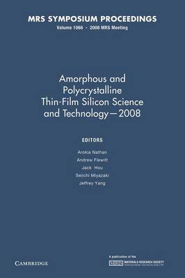 Amorphous and Plycrystalline Thin-Film Silicon Science and Technology - 2008: Volume 1066