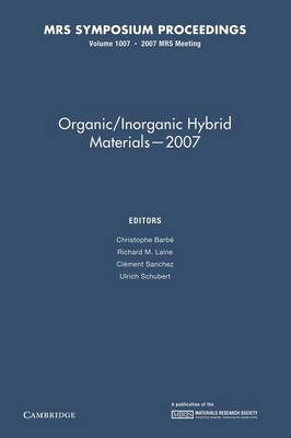 Organic/inorganic Hybrid Materials - 2007: Volume 1007