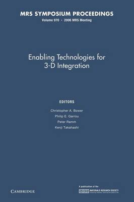 Enabling Technologies for 3-D Integration: Volume 970