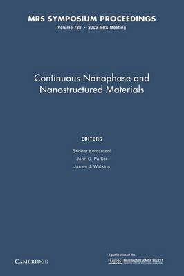 Continuous Nanophase and Nanostructured Materials: Volume 788