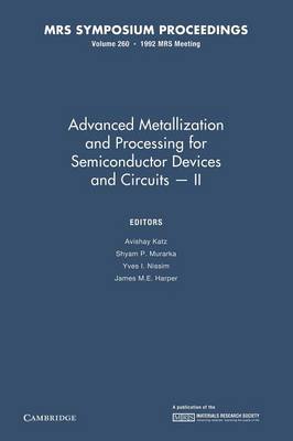 Advanced Metallization and Processing for Semiconductor Devices and Circuits - II: Volume 260