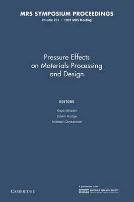 Pressure Effects on Materials Processing and Design: Volume 251
