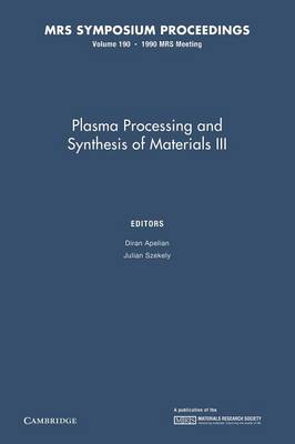 Plasma Processing and Synthesis of Materials III: Volume 190