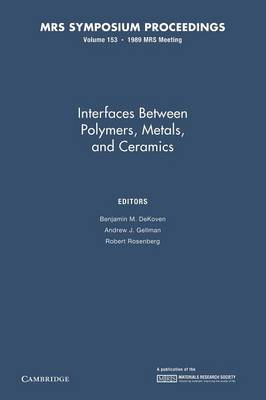 Interfaces Between Polymers, Metals, and Ceramics: Volume 153
