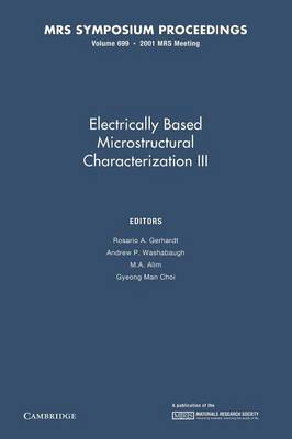 Electrically Based Microstructural Characterization III: Volume 699