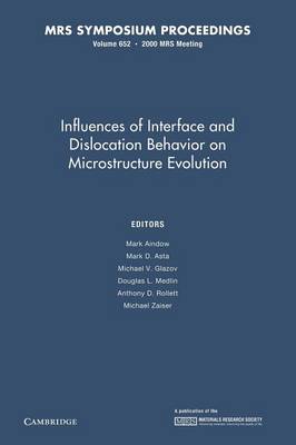 Influences of Interface and Dislocation Behavior on Microstructure Evolution: Volume 652