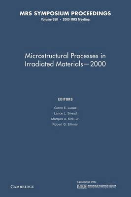 Microstructural Processes in Irradiated Materials - 2000: Volume 650