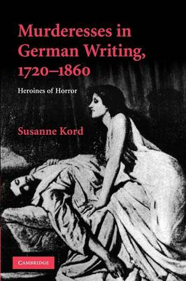 Murderesses in German Writing, 1720–1860