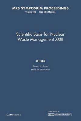 Scientific Basis for Nuclear Waste Management XXIII: Volume 608