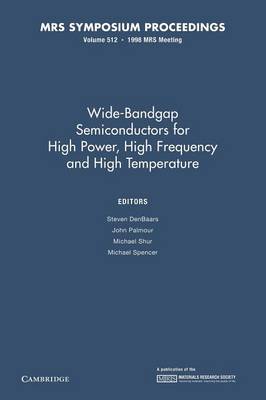 Wide-Bandgap Semiconductors for High Power, High Frequency and High Temperature: Volume 512