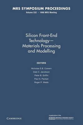 Silicon Front-End Technology - Materials Processing and Modelling: Volume 532