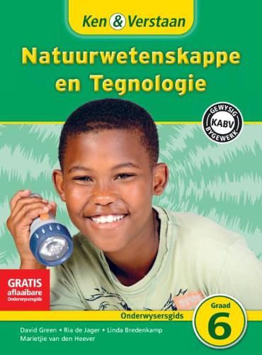 Ken & Verstaan Natuurwetenskappe en Tegnologie Onderwysersgids Graad 6 Afrikaans