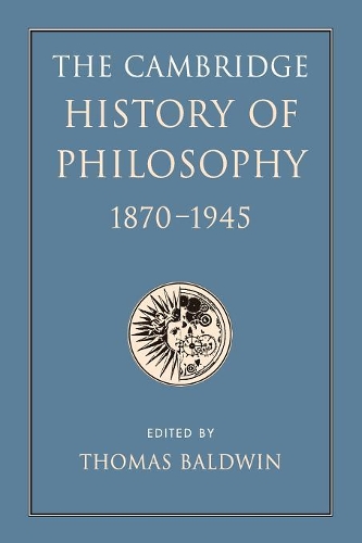 The Cambridge History of Philosophy 1870–1945