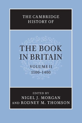 The Cambridge History of the Book in Britain: Volume 2, 1100–1400