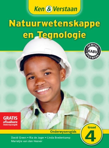 Ken & Verstaan Natuurwetenskappe en Tegnologie Onderwysersgids Graad 4 Afrikaans