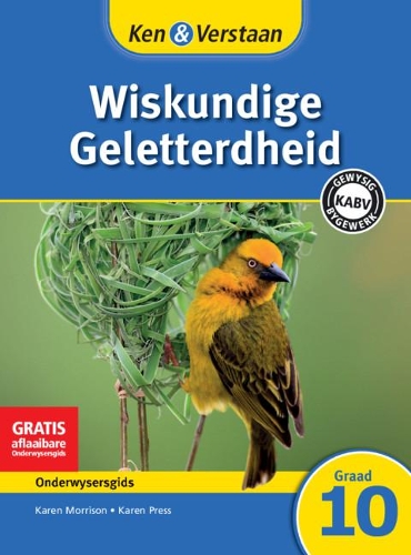 Ken & Verstaan Wiskundige Geletterdheid Onderwysersgids Graad 10 Afrikaans