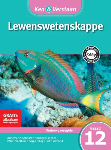 Ken & Verstaan Lewenswetenskappe Onderwysersgids Graad 12 Afrikaans