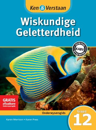 Ken & Verstaan Wiskundige Geletterdheid Onderwysersgids Graad 12 Afrikaans