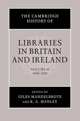 The Cambridge History of Libraries in Britain and Ireland