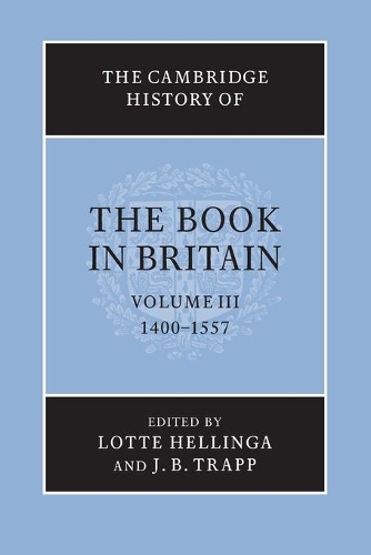 The Cambridge History of the Book in Britain: Volume 3, 1400–1557
