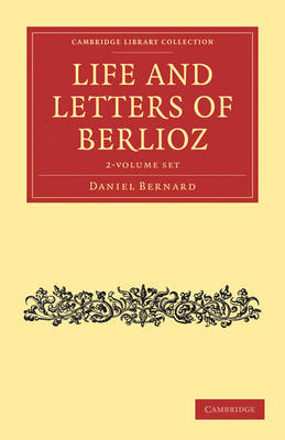 Life and Letters of Berlioz 2 Volume Set