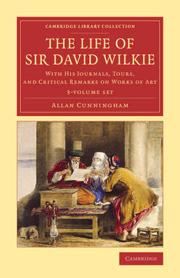 The Life of Sir David Wilkie 3 Volume Set