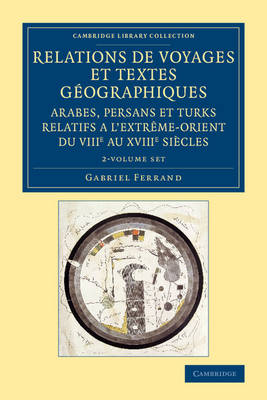 Relations de voyages et textes geographiques arabes, persans et turks relatifs a l'Extreme-Orient du VIIIe au XVIIIe siecles 2 Volume Set