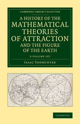 A History of the Mathematical Theories of Attraction and the Figure of the Earth 2 Volume Set