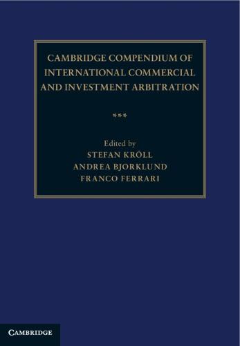 Cambridge Compendium of International Commercial and Investment Arbitration 3 Volume Hardback Set