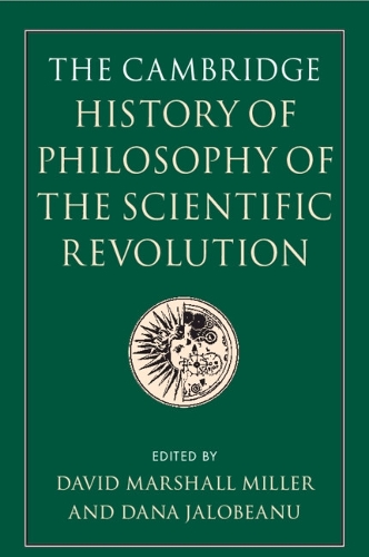 The Cambridge History of Philosophy of the Scientific Revolution