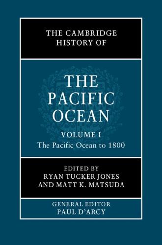 The Cambridge History of the Pacific Ocean: Volume 1, The Pacific Ocean to 1800