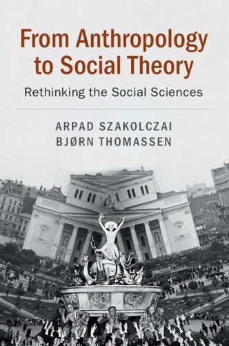From Anthropology to Social Theory