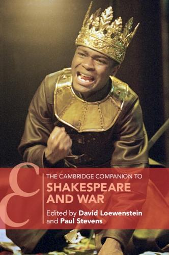The Cambridge Companion to Shakespeare and War