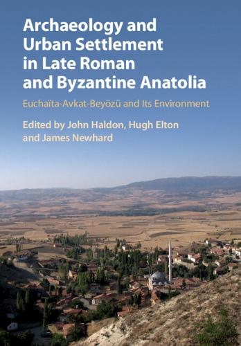 Archaeology and Urban Settlement in Late Roman and Byzantine Anatolia