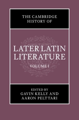The Cambridge History of Later Latin Literature: Volume 1