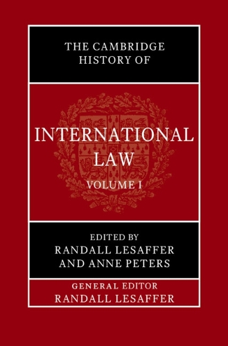 The Cambridge History of International Law: Volume 1, The Historiography of International Law