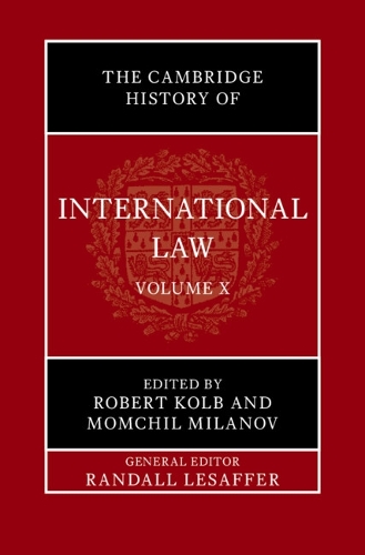 The Cambridge History of International Law: Volume 10, International Law at the Time of the League of Nations (1920–1945)