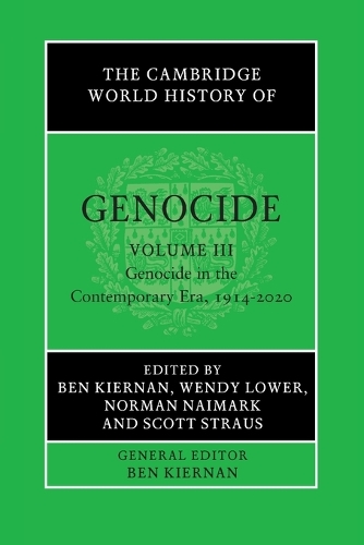 The Cambridge World History of Genocide: Volume 3, Genocide in the Contemporary Era, 1914–2020