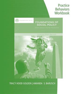 Student Workbook Practice Behaviors for Barusch S Brooks/Cole Empowerment Series: Foundations of Social Policy: Social Justice in Human Perspective, 4th