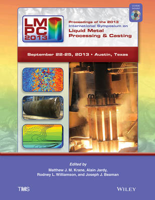 Proceedings of the 2013 International Symposium on Liquid Metal Processing and Casting (IMPC)