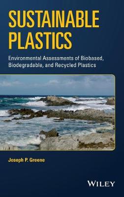 Sustainable Plastics - Environmental Assessments of Biobased, Biodegradable, and Recycled Plastics
